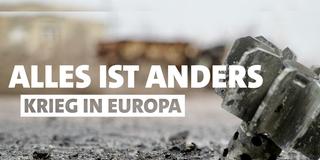 Ein Bild mit der Aufschrift "Alles ist anders - Krieg in Europa". Im Hintergrund sieht man ein Kriegsbild: eine Bombe im Boden stecken.  (Foto: ARD)