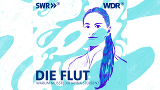 Cover des Podcasts "Die Flut - Warum musste Johanna sterben?". (Foto: SWR/WDR)